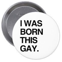 I WAS BORN THIS GAY BUTTONS