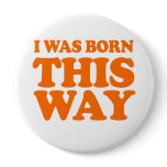 I WAS BORN THIS WAY Costume buttons
