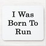 I Was Born To Run