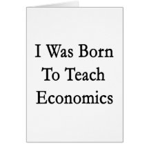 I Was Born To Teach Economics Cards
