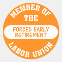 I was forced into early retirement round sticker