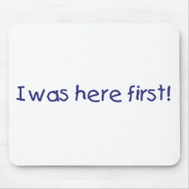 I Was Here First!
