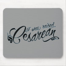 I was raised Cesarean Mouse Mat