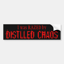 I was RAZED by DISTILLED CHAOS Bumper Stickers