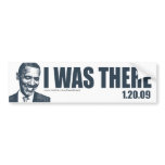 I WAS THERE - President Barack Obama Inauguration bumper stickers