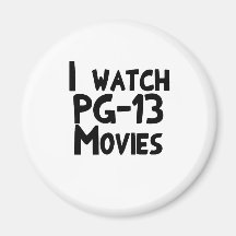 I watch PG-13 Movies Fridge Magnets