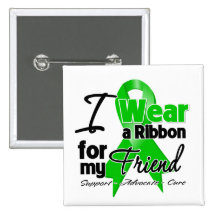 I Wear a Green Ribbon For My Friend Pins