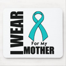 I Wear a Teal Ribbon For My Mother Mouse Pad