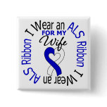 I Wear an ALS Ribbon For My Wife Pin