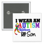 I Wear Autism Ribbon For My Son Buttons