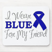 I Wear Blue For My Friend (Blue Awareness Ribbon) Mousemats