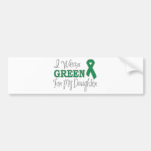 I Wear Green For My Daughter (Green Ribbon) Bumper Sticker