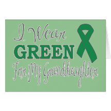 I Wear Green For My Granddaughter (Green Ribbon) Greeting Cards