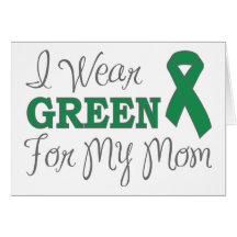 I Wear Green For My Mum (Green Awareness Ribbon) Greeting Card