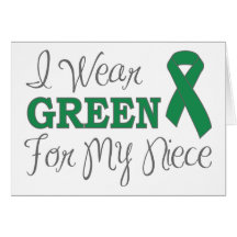 I Wear Green For My Niece (Green Awareness Ribbon) Card