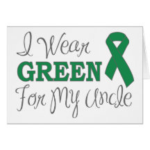 I Wear Green For My Uncle (Green Awareness Ribbon) Greeting Card