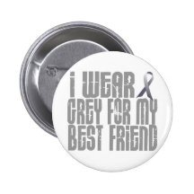 I Wear Grey For My BEST FRIEND 16 Buttons