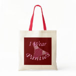 I Wear Panties bags