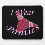 I Wear Panties mousepads