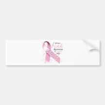 I Wear Pink Because I Love My Mum Bumper Stickers