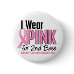 I Wear Pink For 2nd Base 10 Breast Cancer