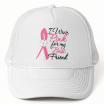 I Wear Pink For My Best Friend Trucker Hat