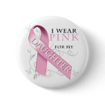 I Wear Pink for my Daughter buttons