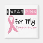 I Wear Pink For My Daughter-in-Law Refrigerator Magnets
