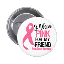 I Wear Pink For My Friend