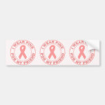 I Wear Pink For My Friend Bumper Stickers