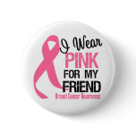 I Wear Pink For My Friend