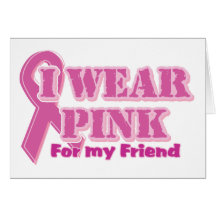 I wear pink for my friend card