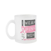 I Wear Pink For My Mum Breast Cancer Coffee Mugs