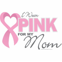 I Wear Pink For My Mum