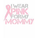 I Wear Pink for My Mummy ($21.95) t-shirts