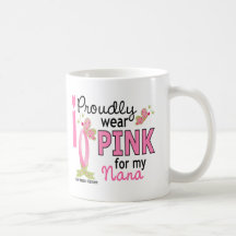 I Wear Pink For My Nana 27 Breast Cancer Coffee Mugs