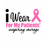 I Wear Pink For My Patients' Inspiring Courage t-shirts