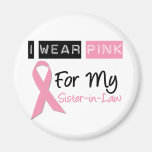 I Wear Pink For My Sister-in-Law Refrigerator Magnets