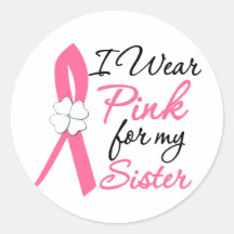 I Wear Pink For My Sister Round Sticker