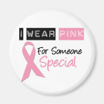 I Wear Pink For Someone Special Fridge Magnet