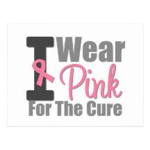 I Wear Pink For The Cure Post Card