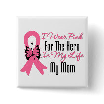 I Wear Pink For The Hero in My Life...My Mum
