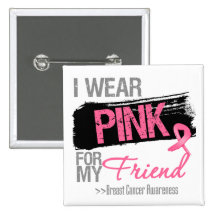 I Wear Pink Ribbon For My Friend Breast Cancer
