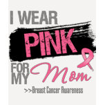 I Wear Pink Ribbon For My Mum Breast Cancer t-shirts