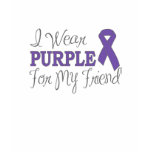 I Wear Purple For My Friend (Purple Ribbon) t-shirts