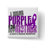 I Wear Purple For My Mother 6 Crohn’s Disease buttons