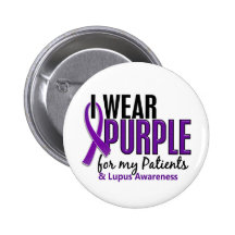 I Wear Purple For My Patients 10 Lupus Buttons