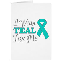 I Wear Teal For Me (Teal Awareness Ribbon)
