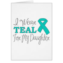 I Wear Teal For My Daughter (Teal Ribbon)