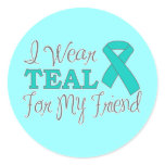 I Wear Teal For My Friend (Teal Awareness Ribbon) stickers